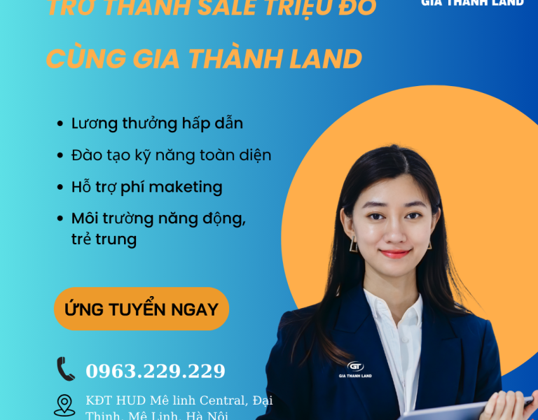 💥GIA THÀNH LAND TUYỂN DỤNG CÁC CHIẾN BINH ĐAM MÊ BĐS TẠI HÀ NỘI💥