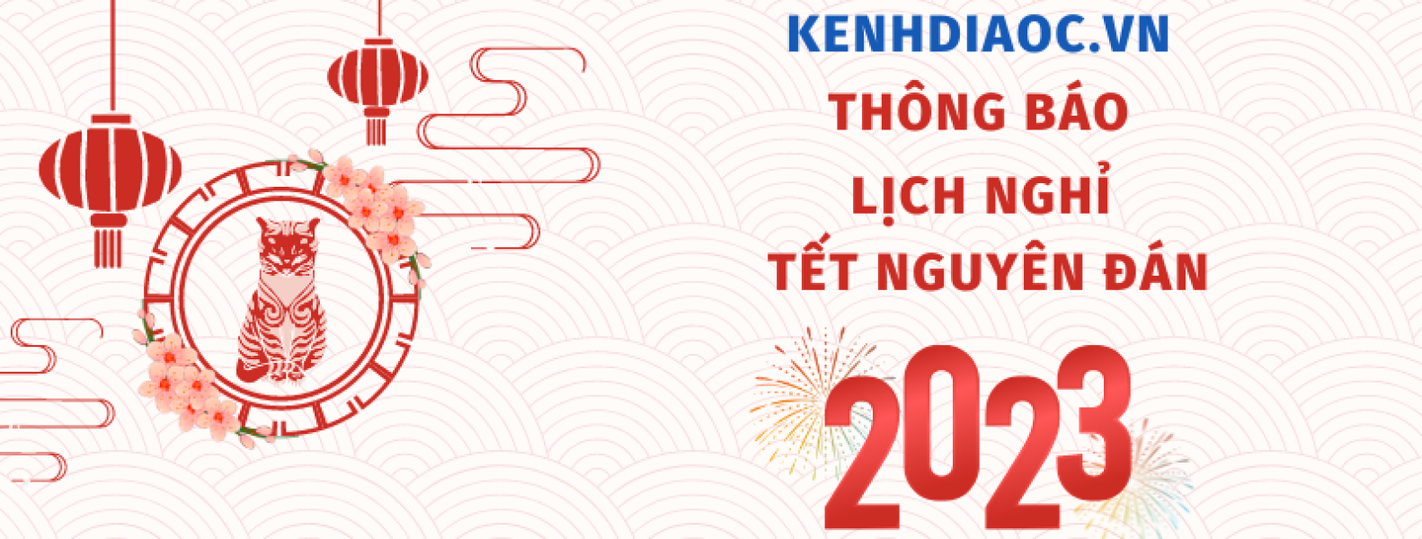 Kenhdiaoc.vn  thông báo lịch nghỉ tết Nguyên Đán năm 2023