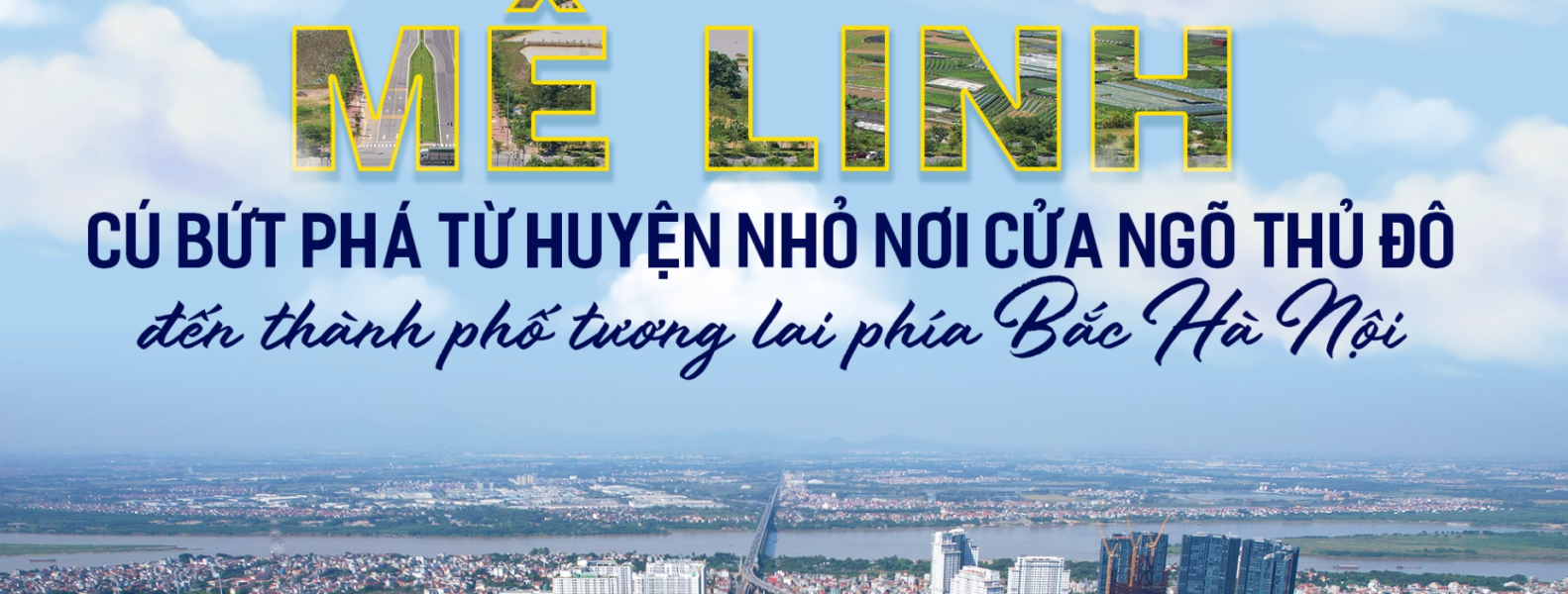 Mê Linh Cú Bứt Phá Từ Huyện Nhỏ Nơi Cửa Ngõ Thủ Đô đến Thành Phố tương lai phía Bắc Hà Nội